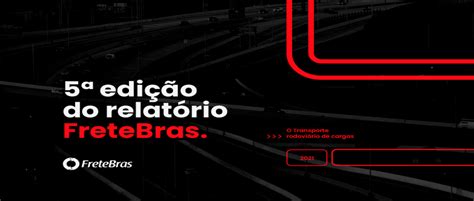 Novo relatório Fretebras: tudo sobre o transporte rodoviário.